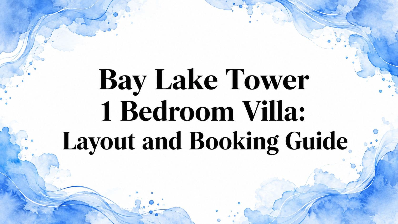 Bay Lake Tower 1 Bedroom Villa: Layout and Booking Guide
