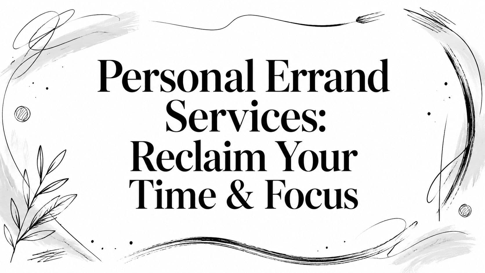 Personal Errand Services: Reclaim Your Time & Focus