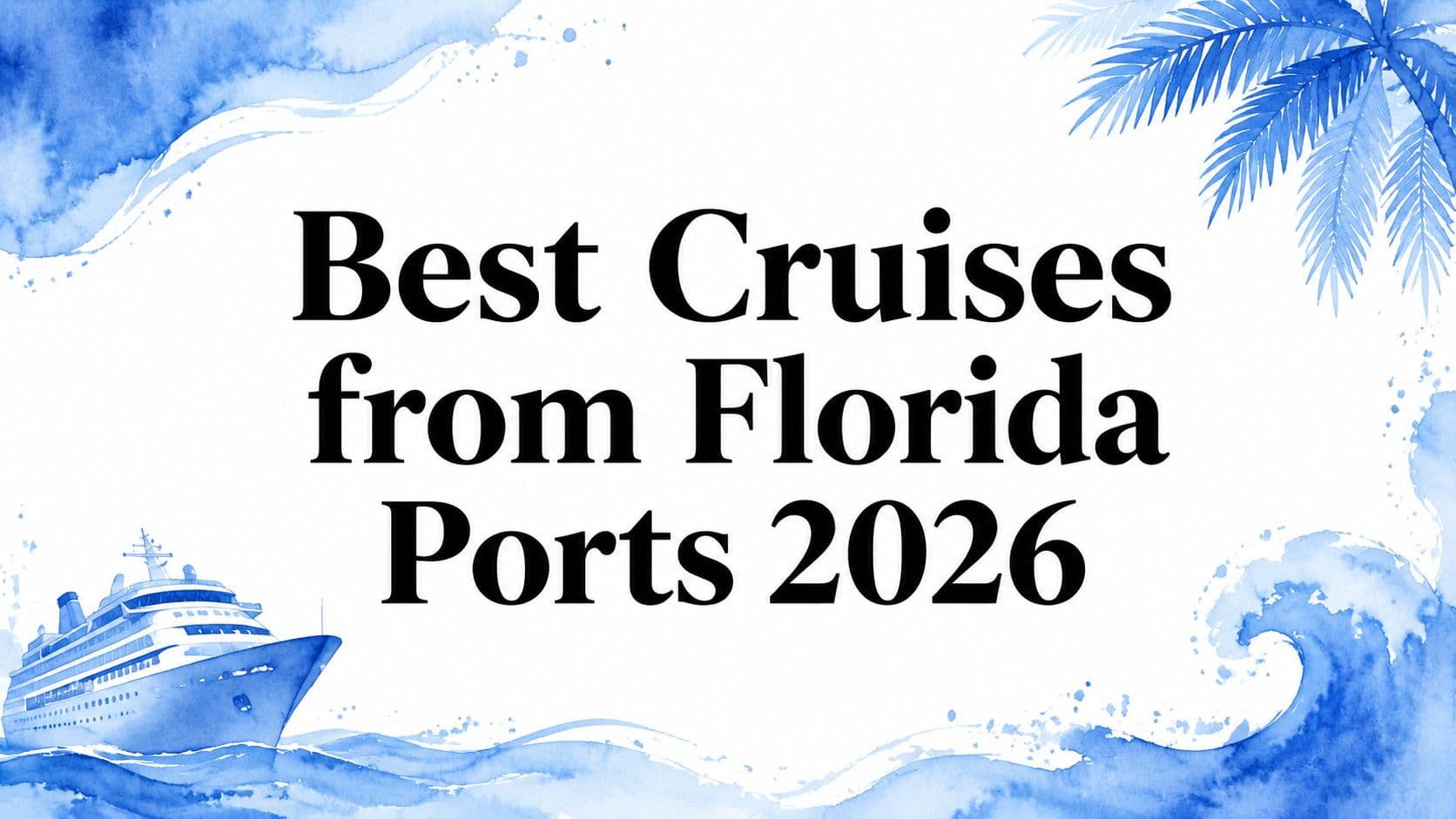Best Cruises from Florida Ports 2026