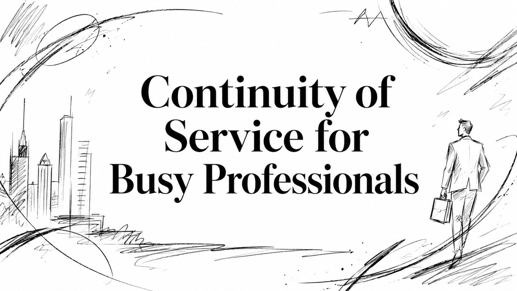 Continuity of Service for Busy Professionals