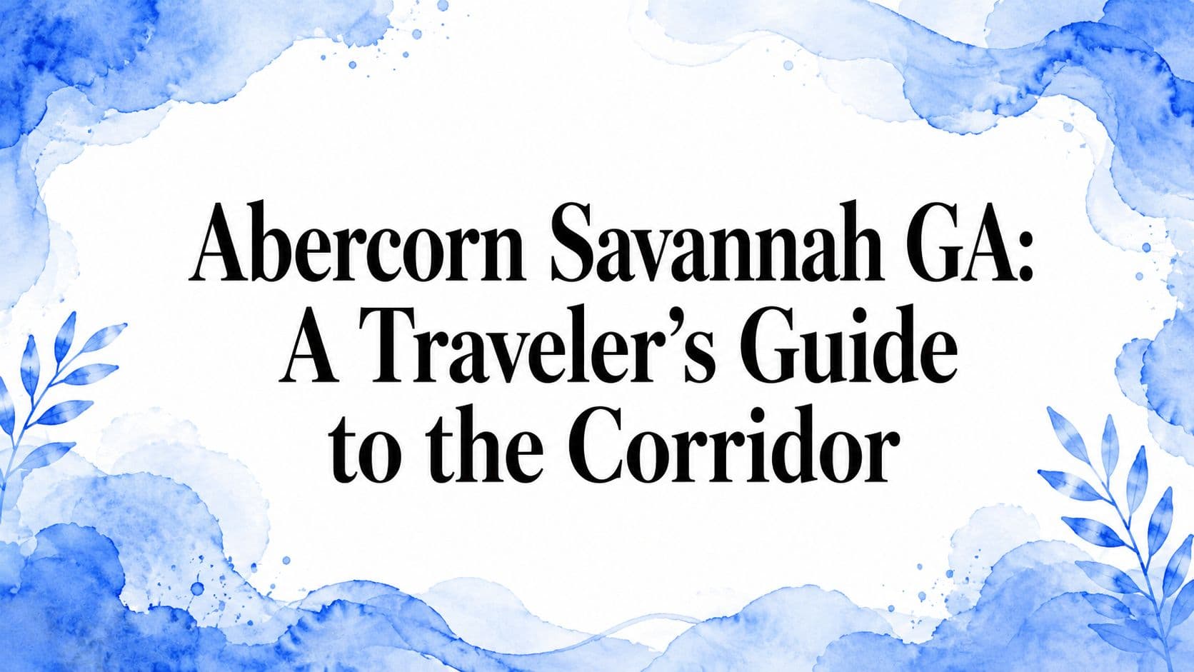 Abercorn Savannah GA: A Traveler's Guide to the Corridor