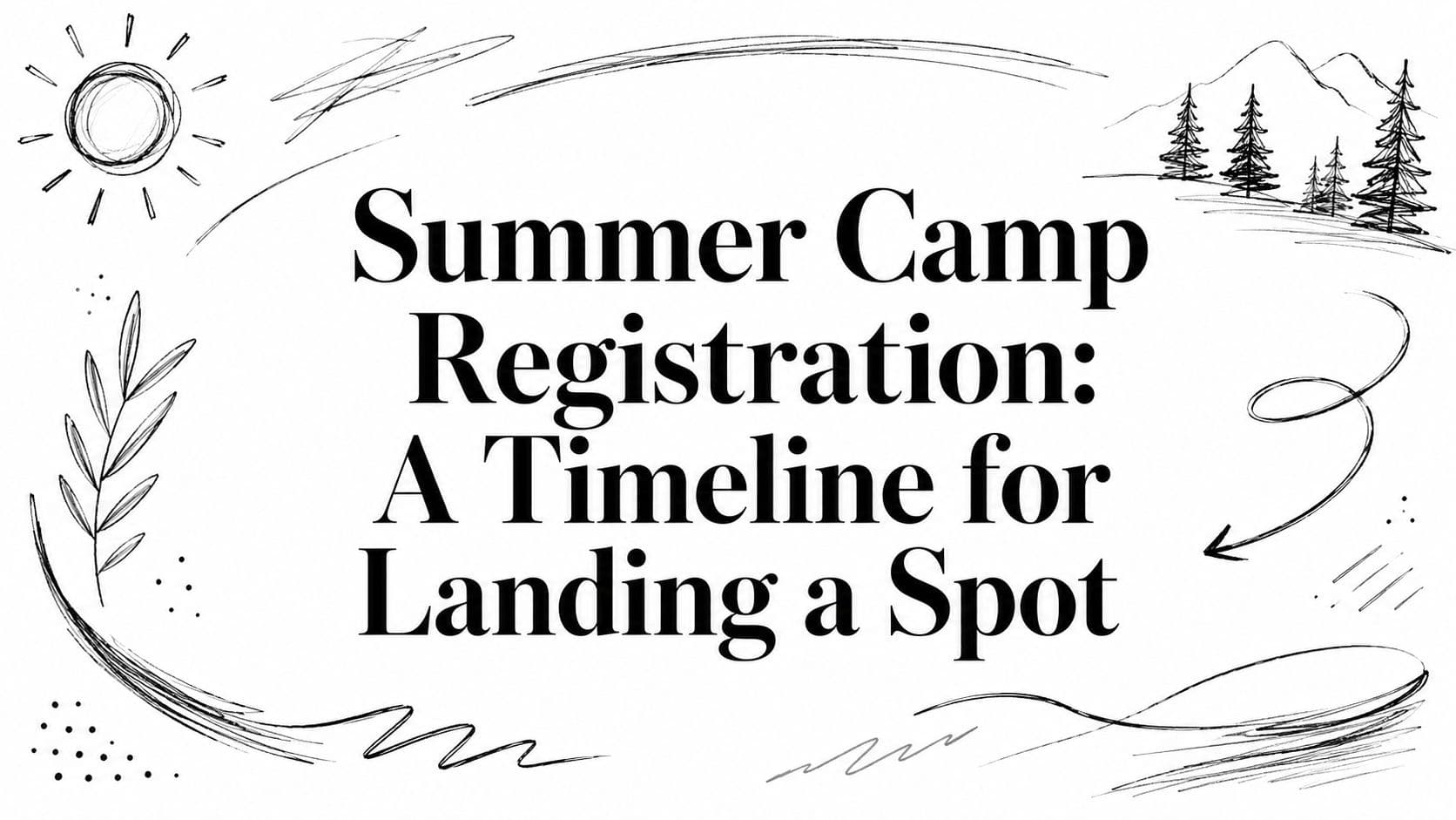 Summer Camp Registration: A Timeline for Landing a Spot