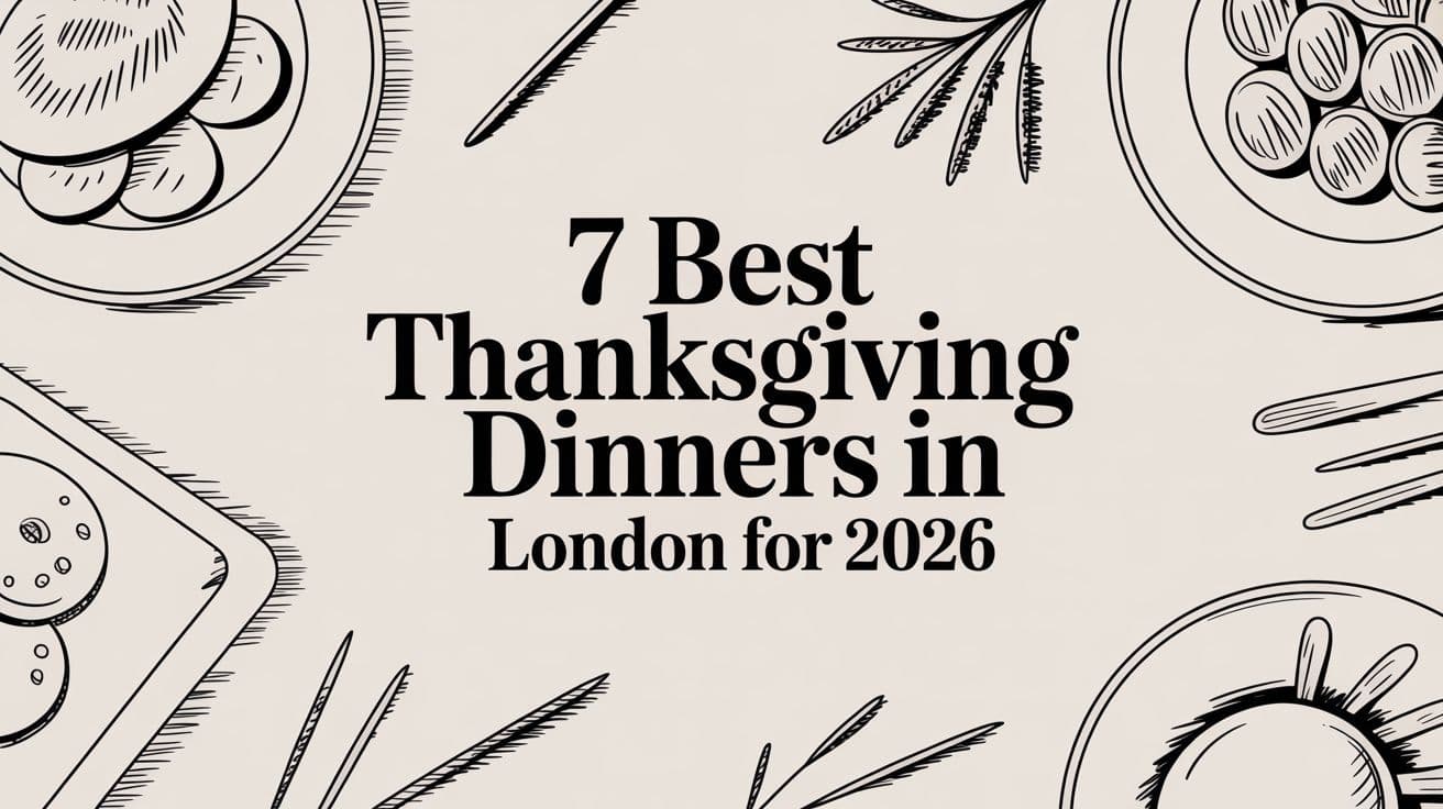 7 Best Thanksgiving Dinners in London for 2026