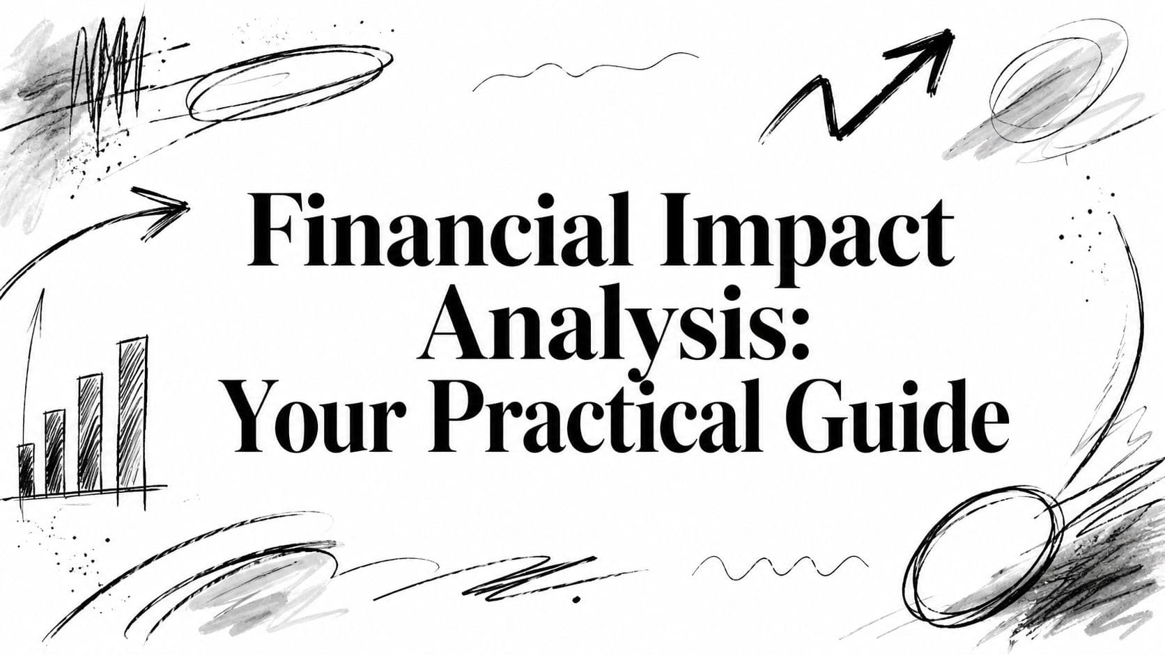 Financial Impact Analysis: Your Practical Guide