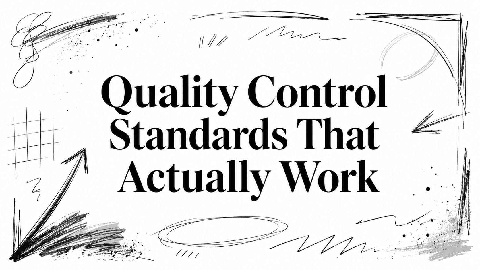 Quality Control Standards That Actually Work