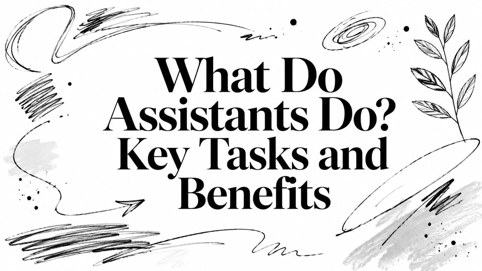 What Do Assistants Do? Key Tasks and Benefits