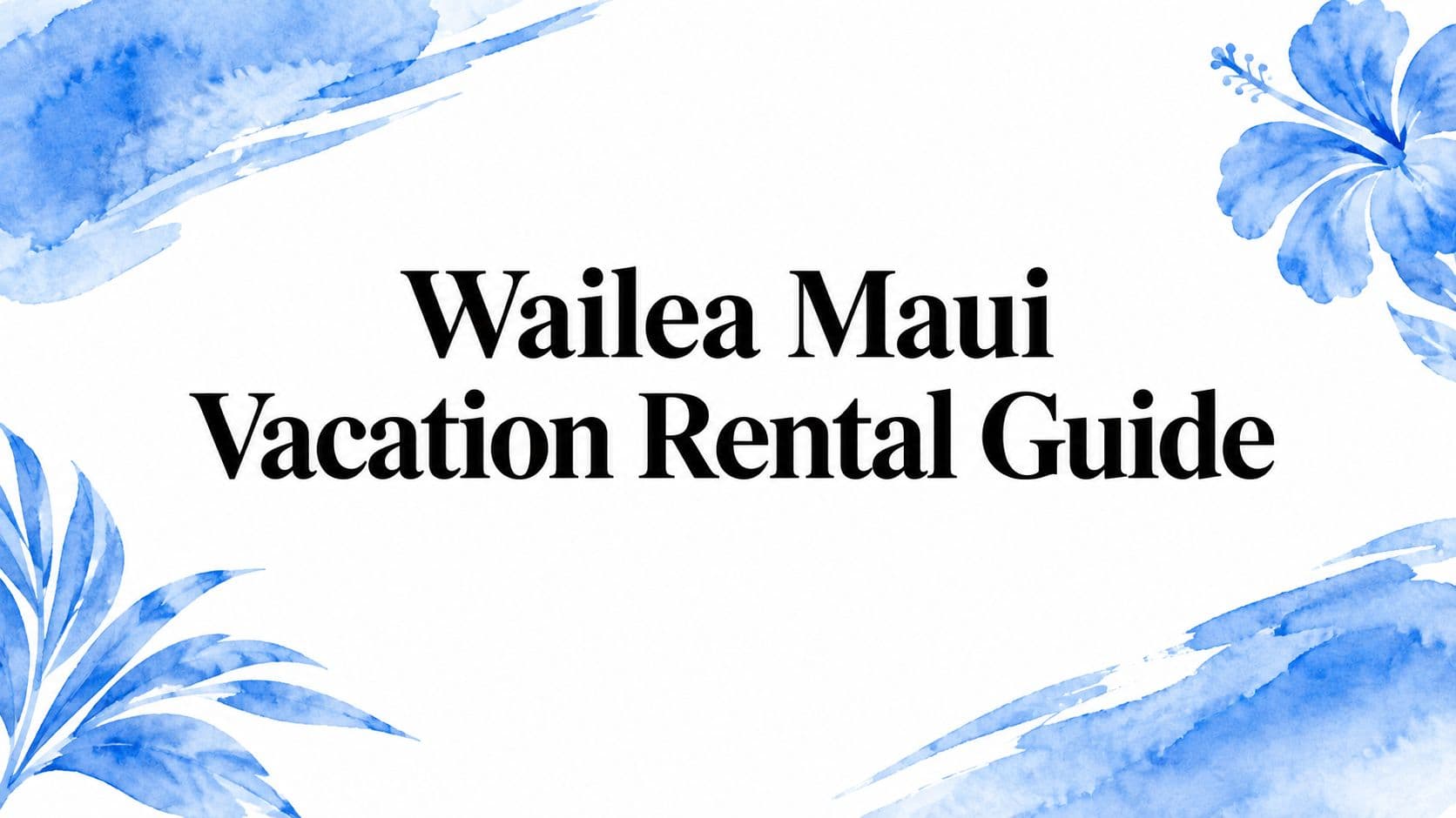 Wailea Maui Vacation Rental Guide