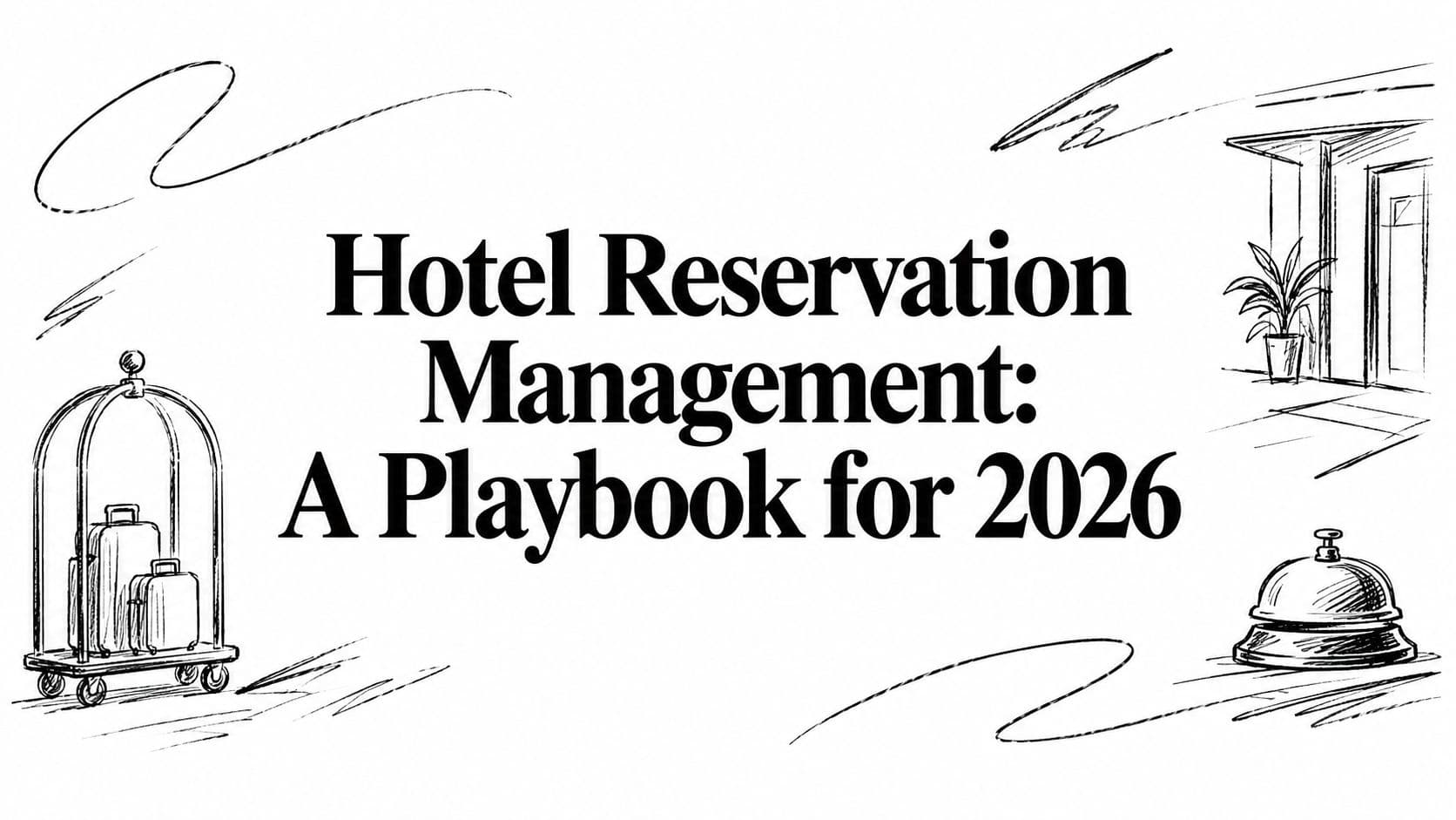 Hotel Reservation Management: A Playbook for 2026