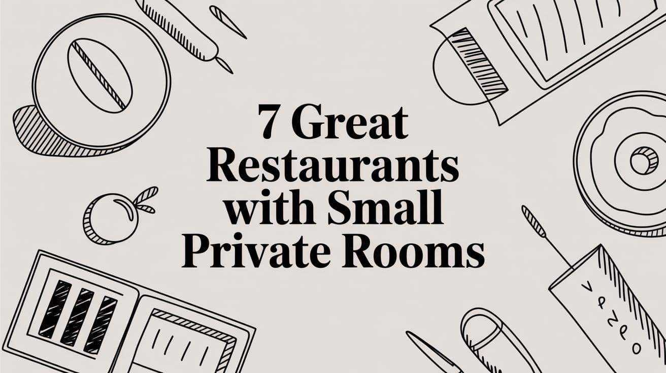 7 Great Restaurants With Small Private Rooms