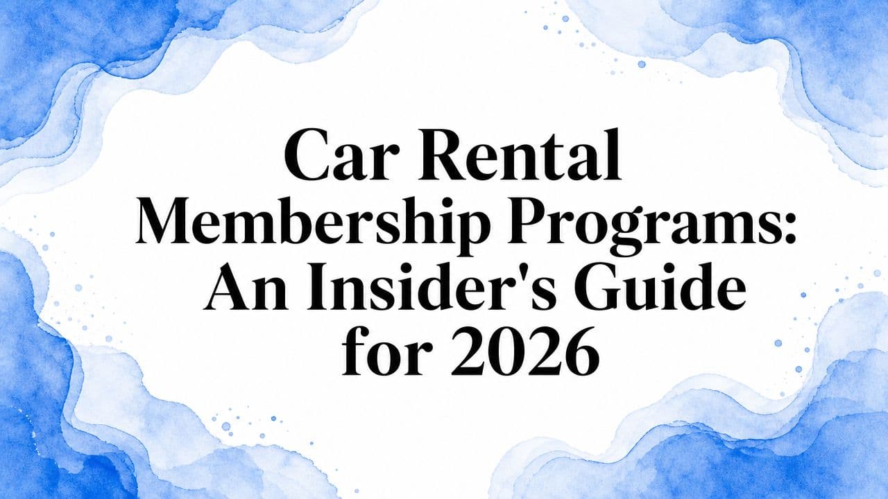 Car Rental Membership Programs: An Insider's Guide for 2026