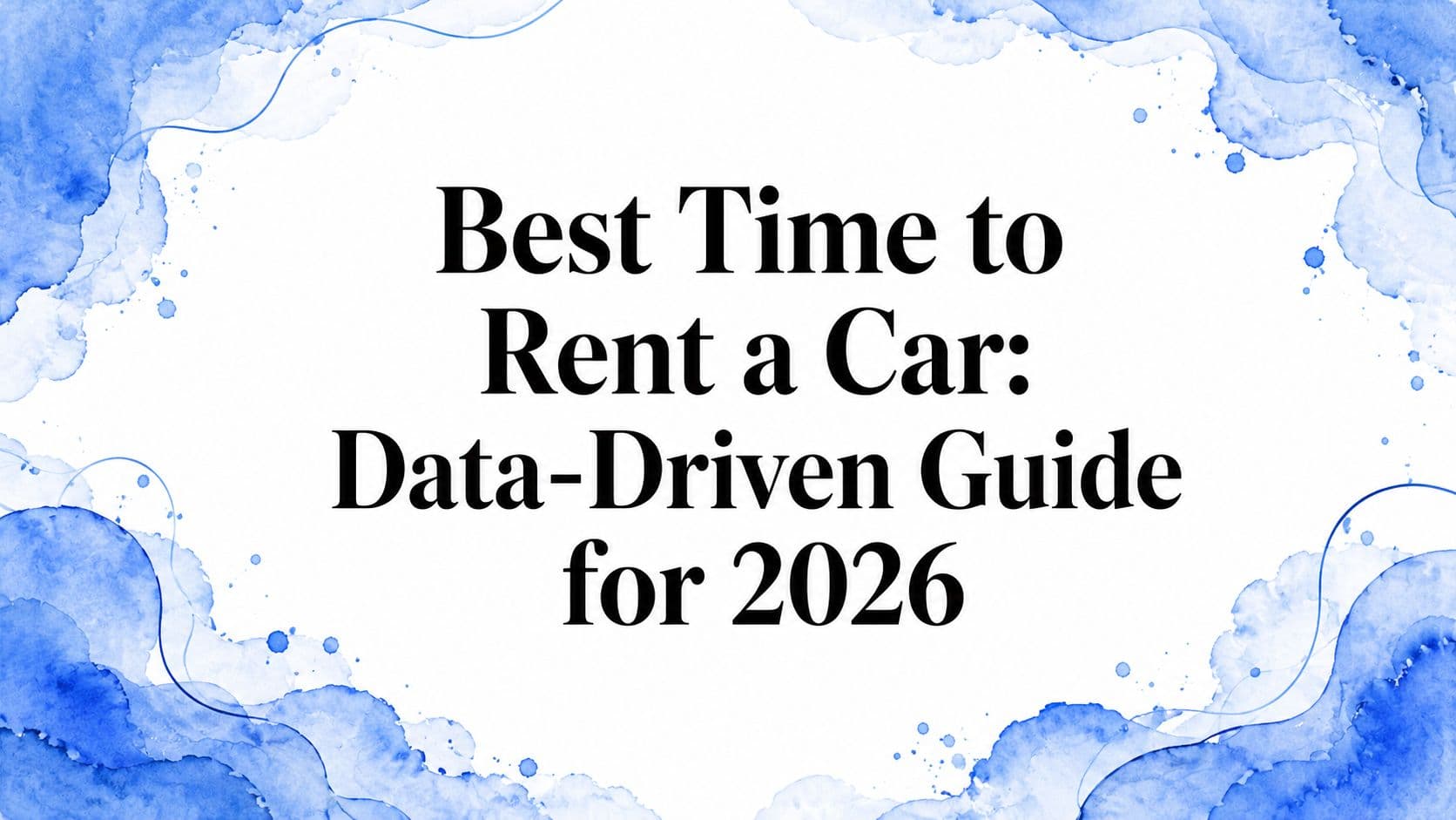 Best Time to Rent a Car: Data-Driven Guide for 2026