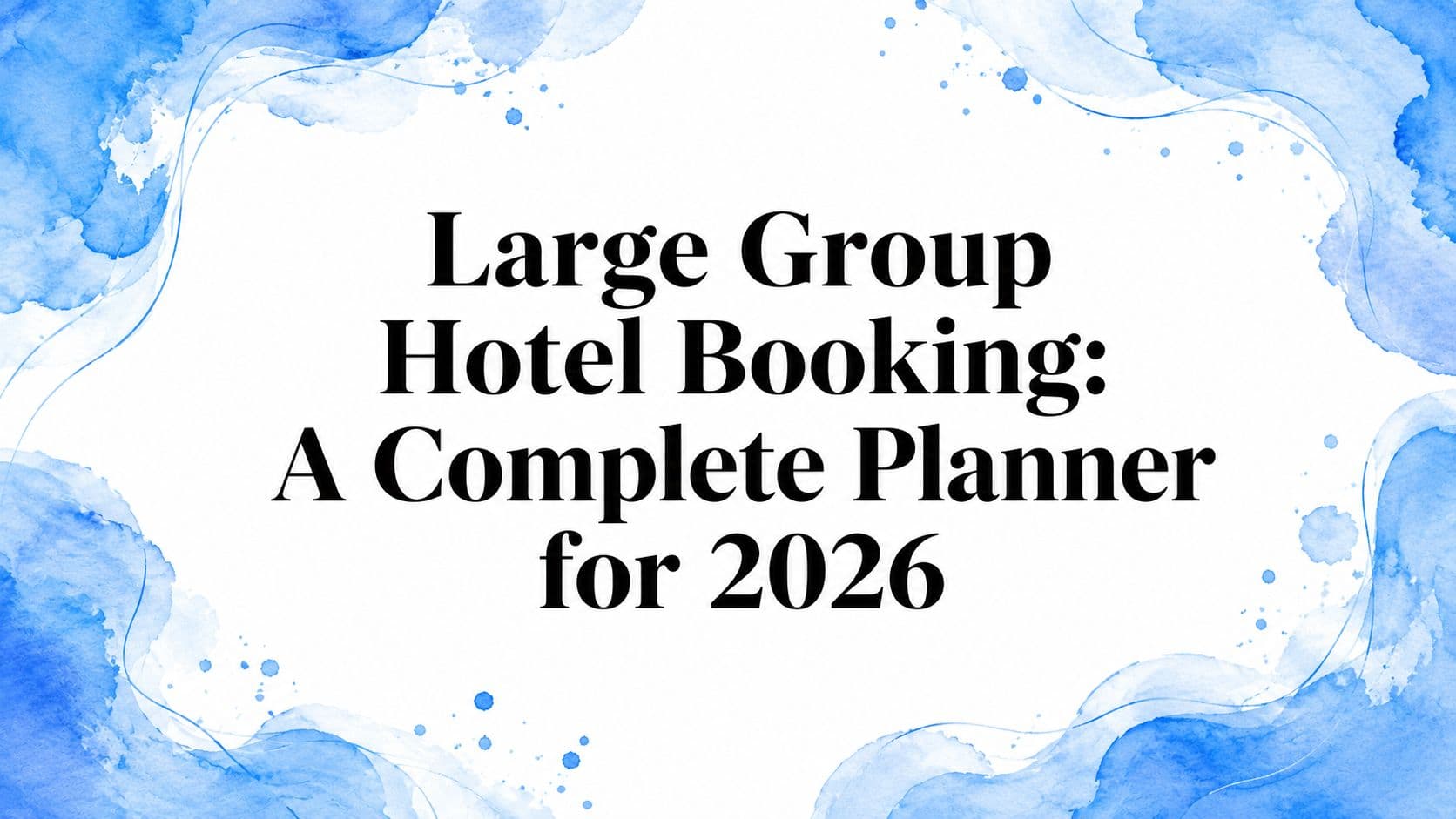 Large Group Hotel Booking: A Complete Planner for 2026