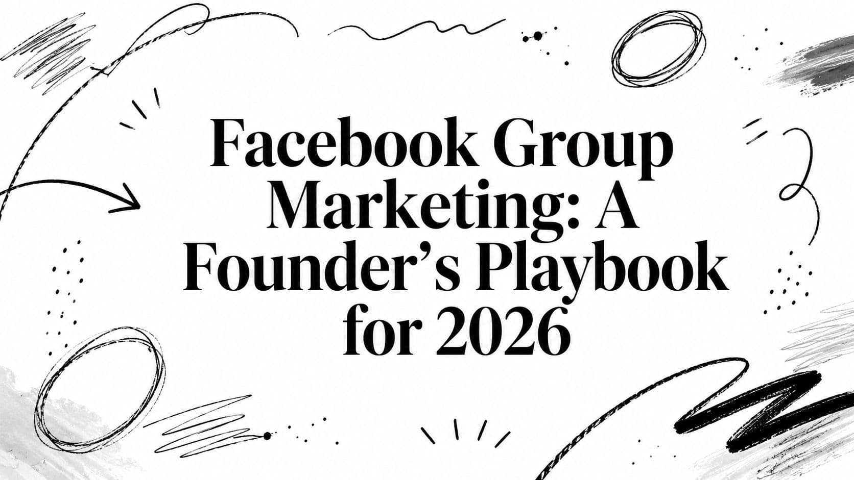 Facebook Group Marketing: A Founder's Playbook for 2026
