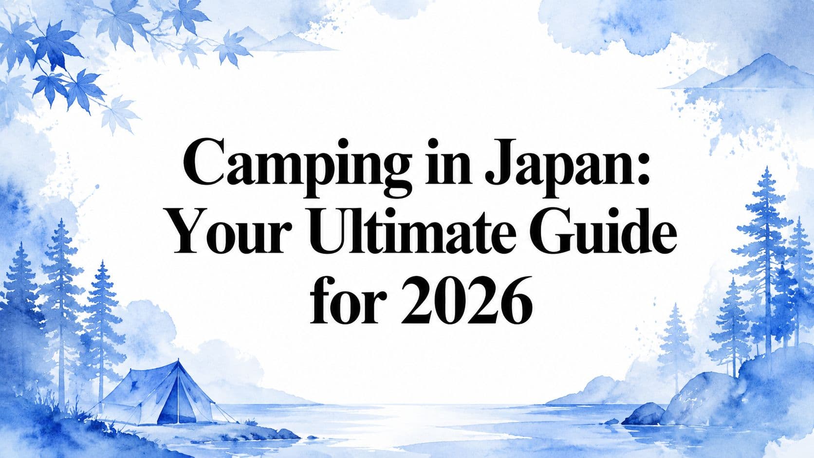 Camping in Japan: Your Ultimate Guide for 2026