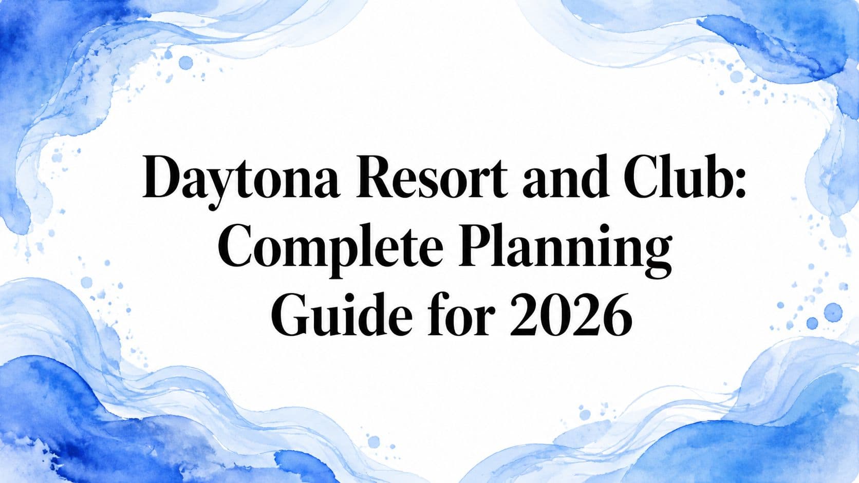 Daytona Resort and Club: Complete Planning Guide for 2026