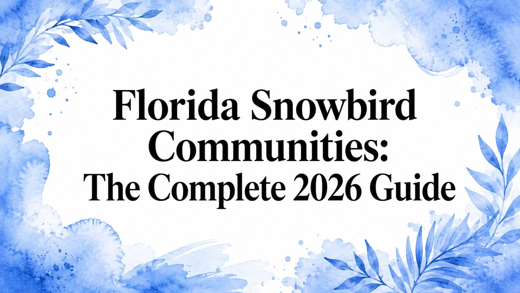 Florida Snowbird Communities: The Complete 2026 Guide