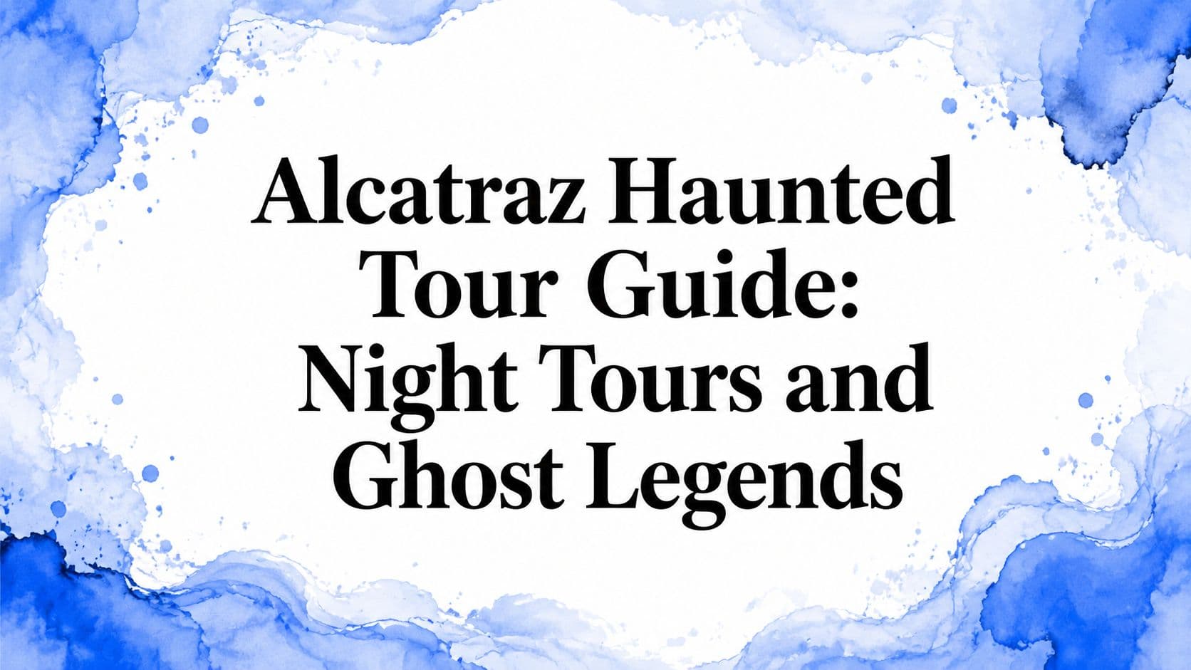 Alcatraz Haunted Tour Guide: Night Tours and Ghost Legends