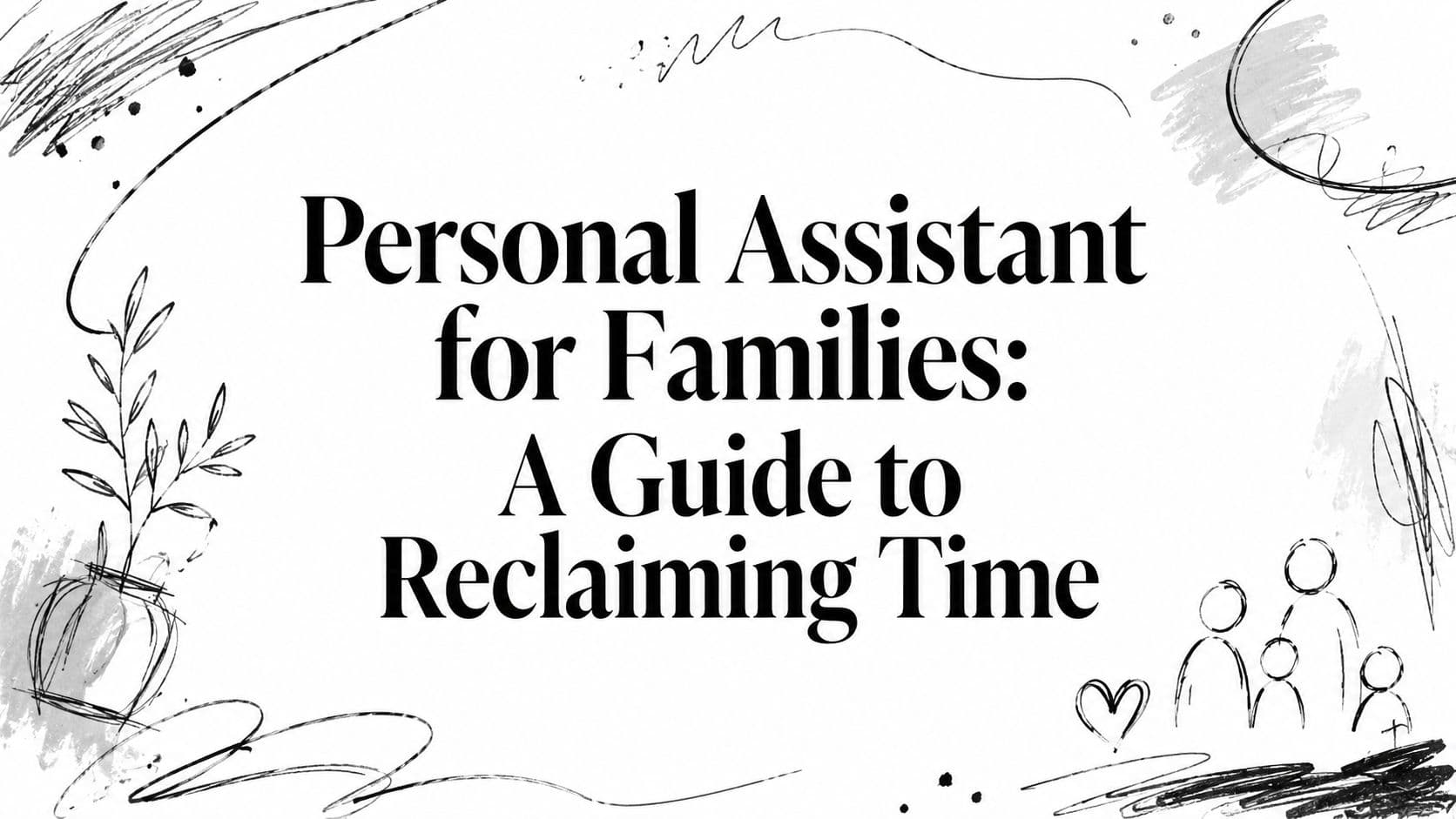 Personal Assistant for Families: A Guide to Reclaiming Time