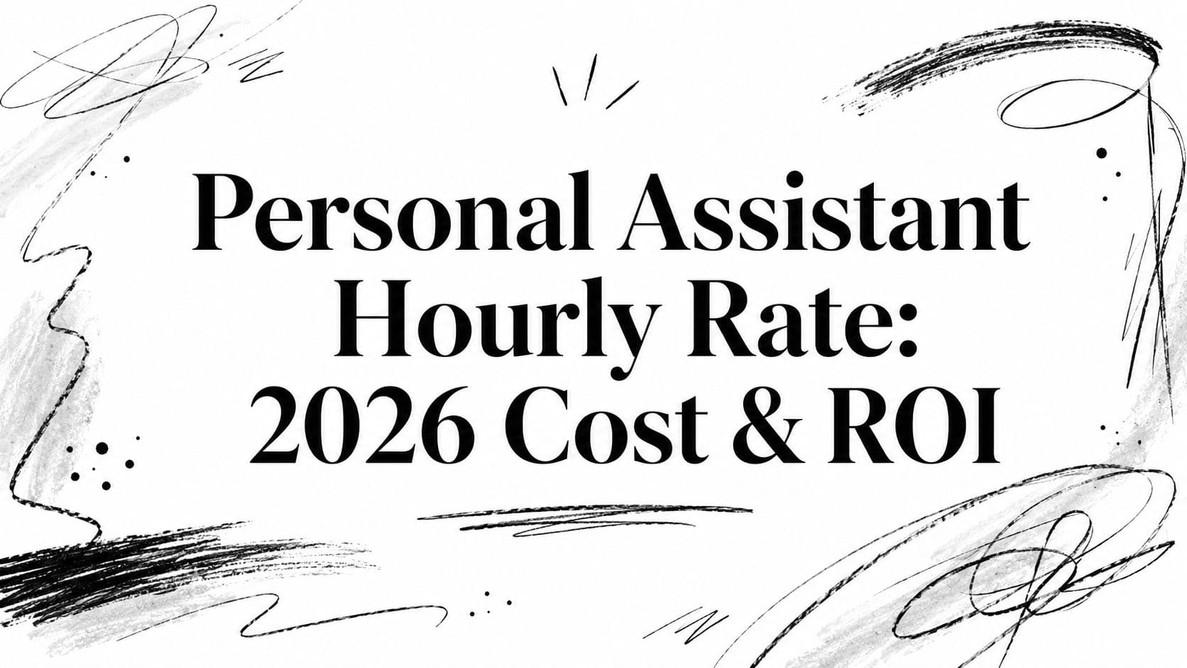 Personal Assistant Hourly Rate: 2026 Cost & ROI