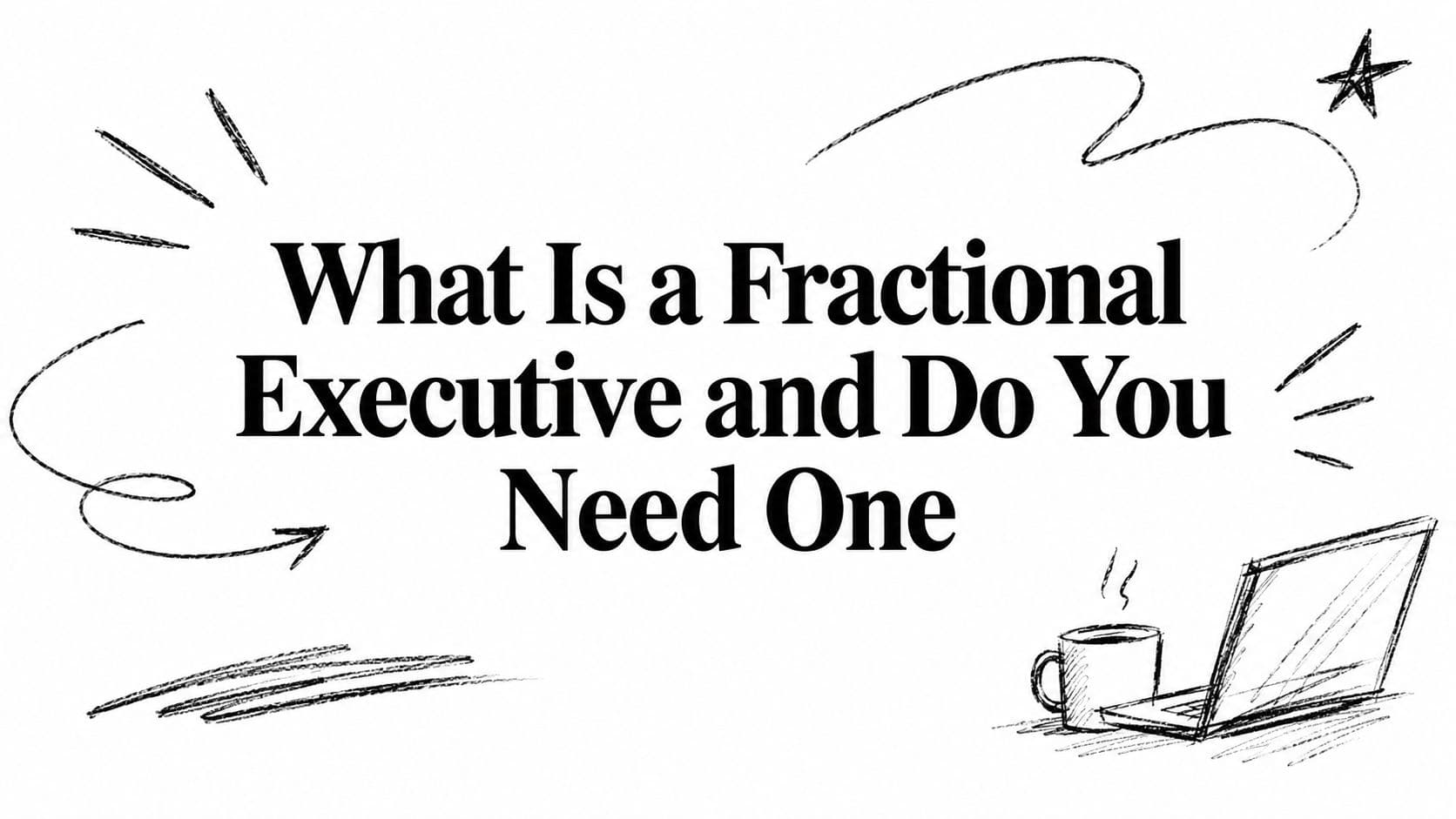 What Is a Fractional Executive and Do You Need One