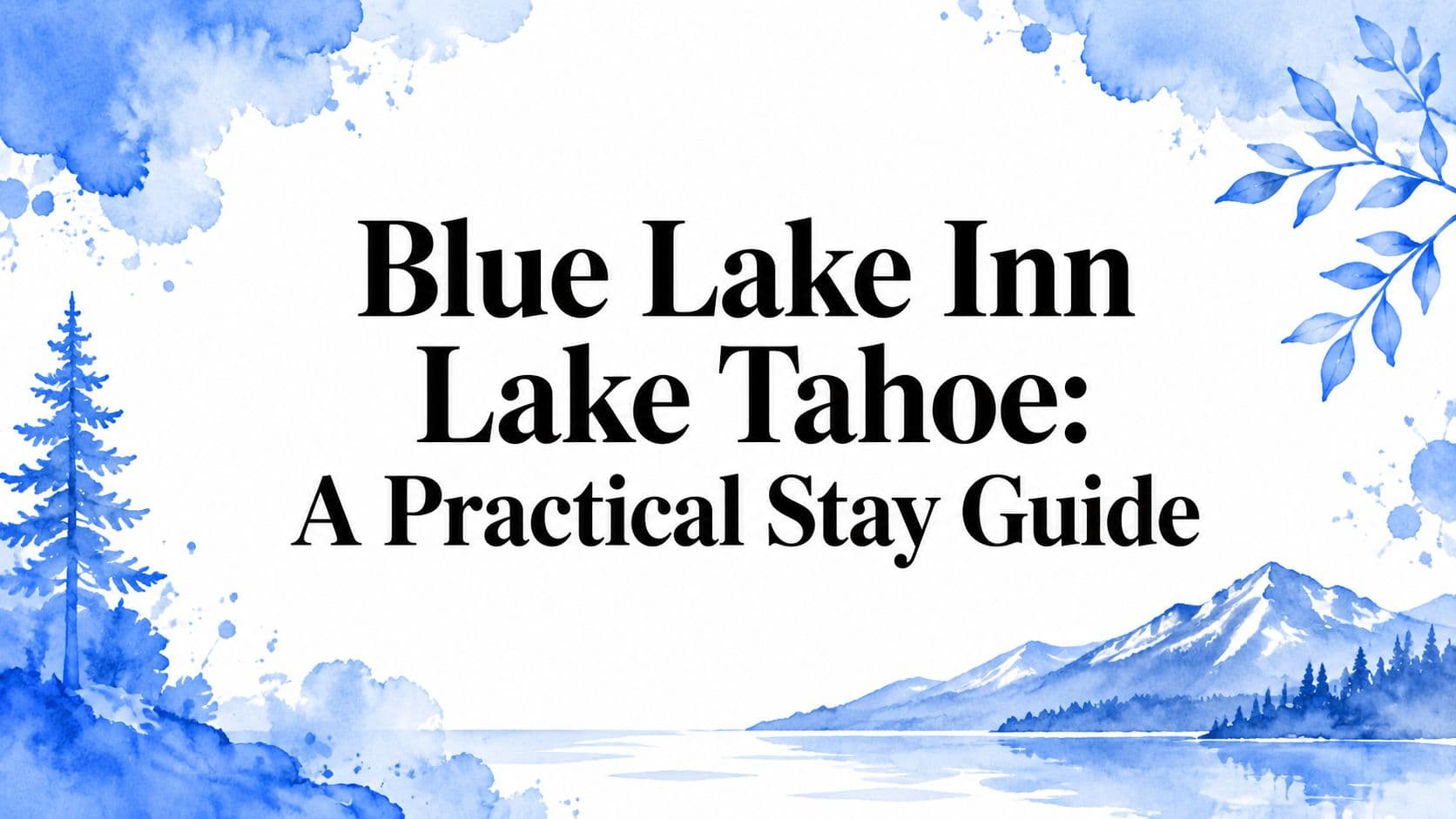Blue Lake Inn Lake Tahoe: A Practical Stay Guide