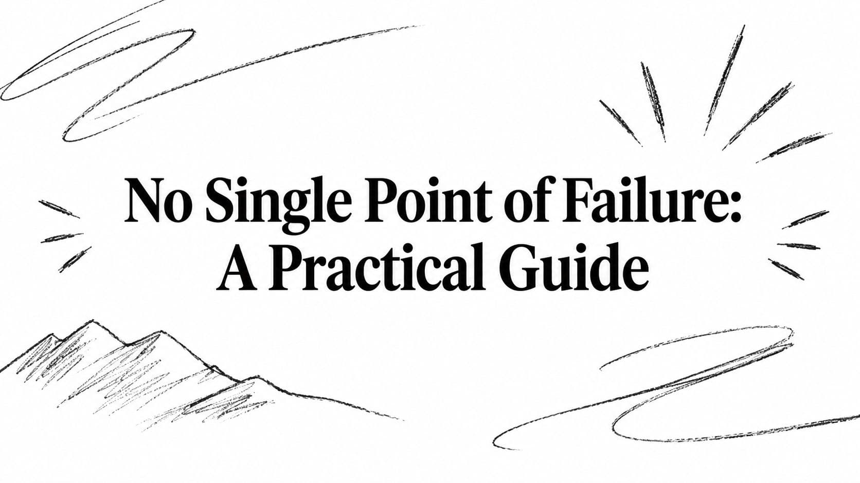 No Single Point of Failure: A Practical Guide