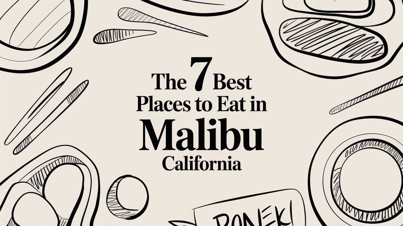 The 7 Best Places to Eat in Malibu California