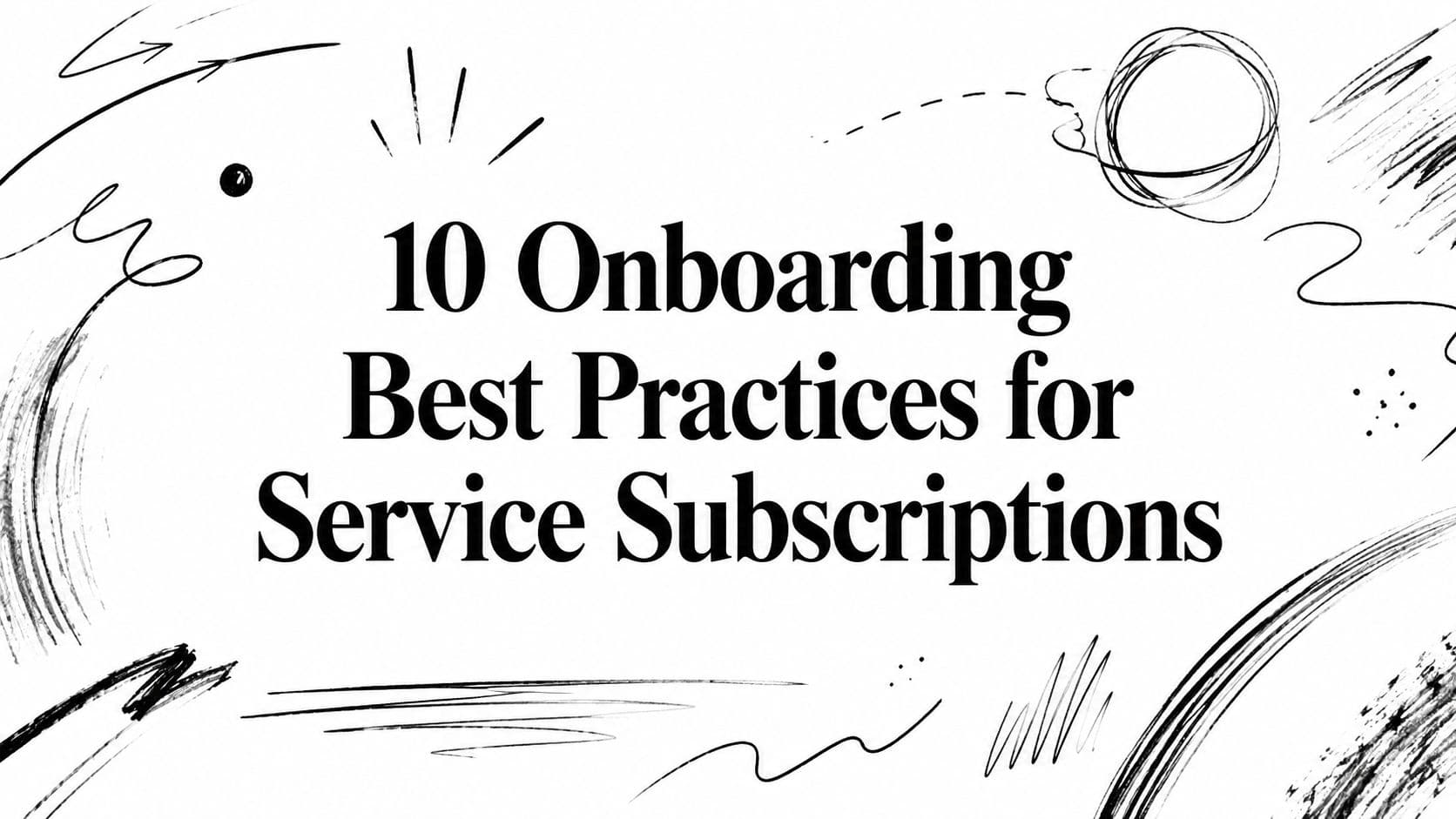 10 Onboarding Best Practices for Service Subscriptions