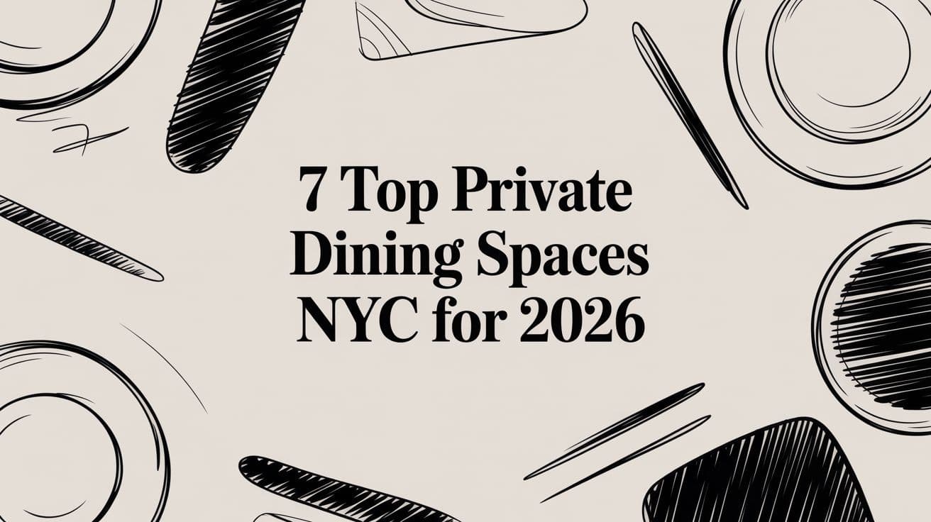 7 Top Private Dining Spaces NYC for 2026