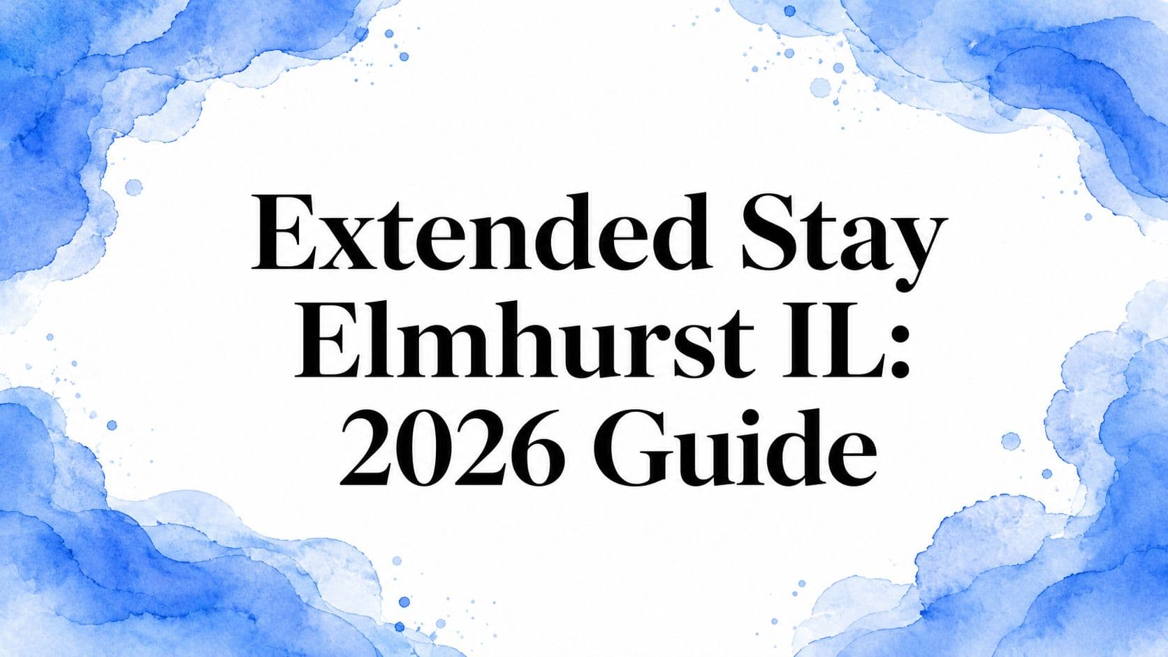 Extended Stay Elmhurst IL: 2026 Guide