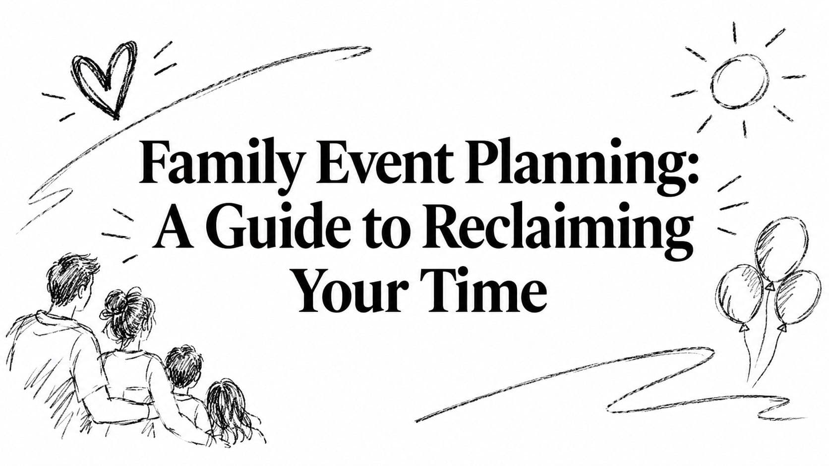 Family Event Planning: A Guide to Reclaiming Your Time