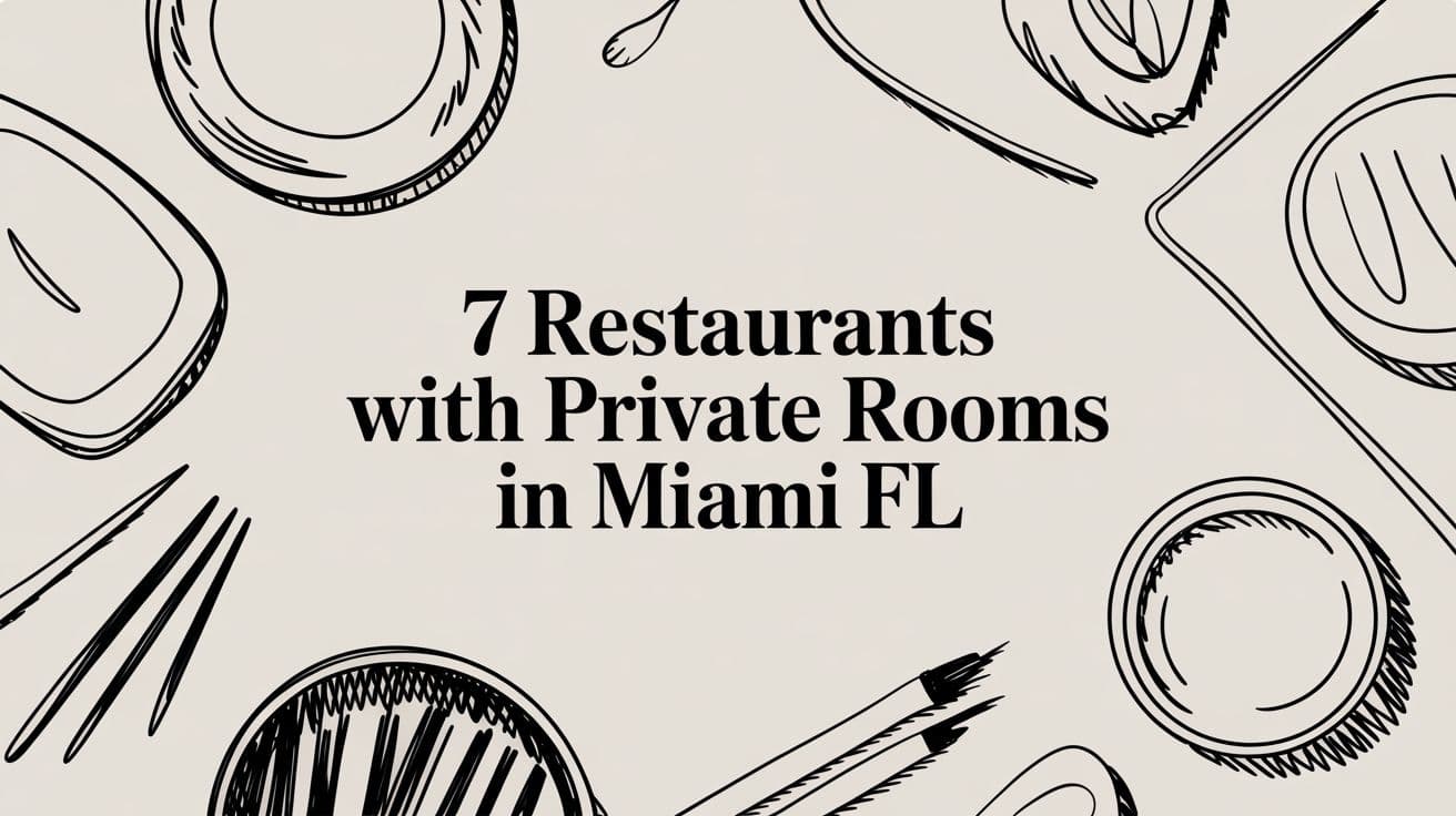 7 Restaurants With Private Rooms in Miami FL